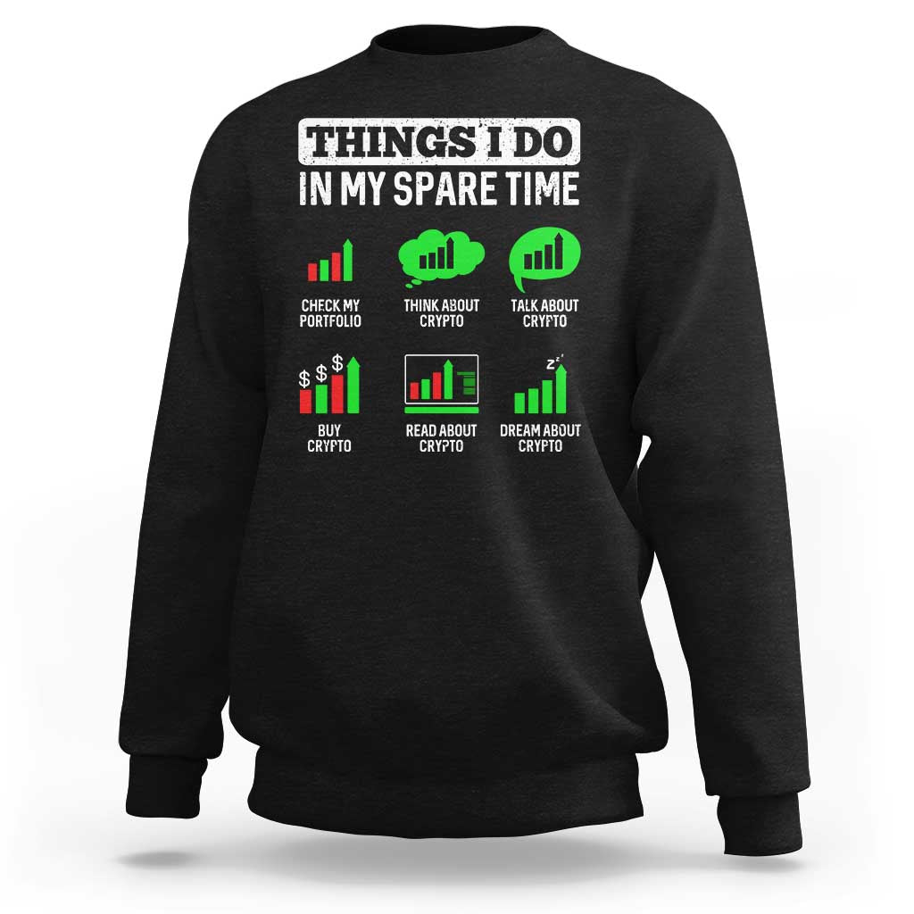 Funny Crypto Investing Sweatshirt Things I Do In My Spare Time Trading