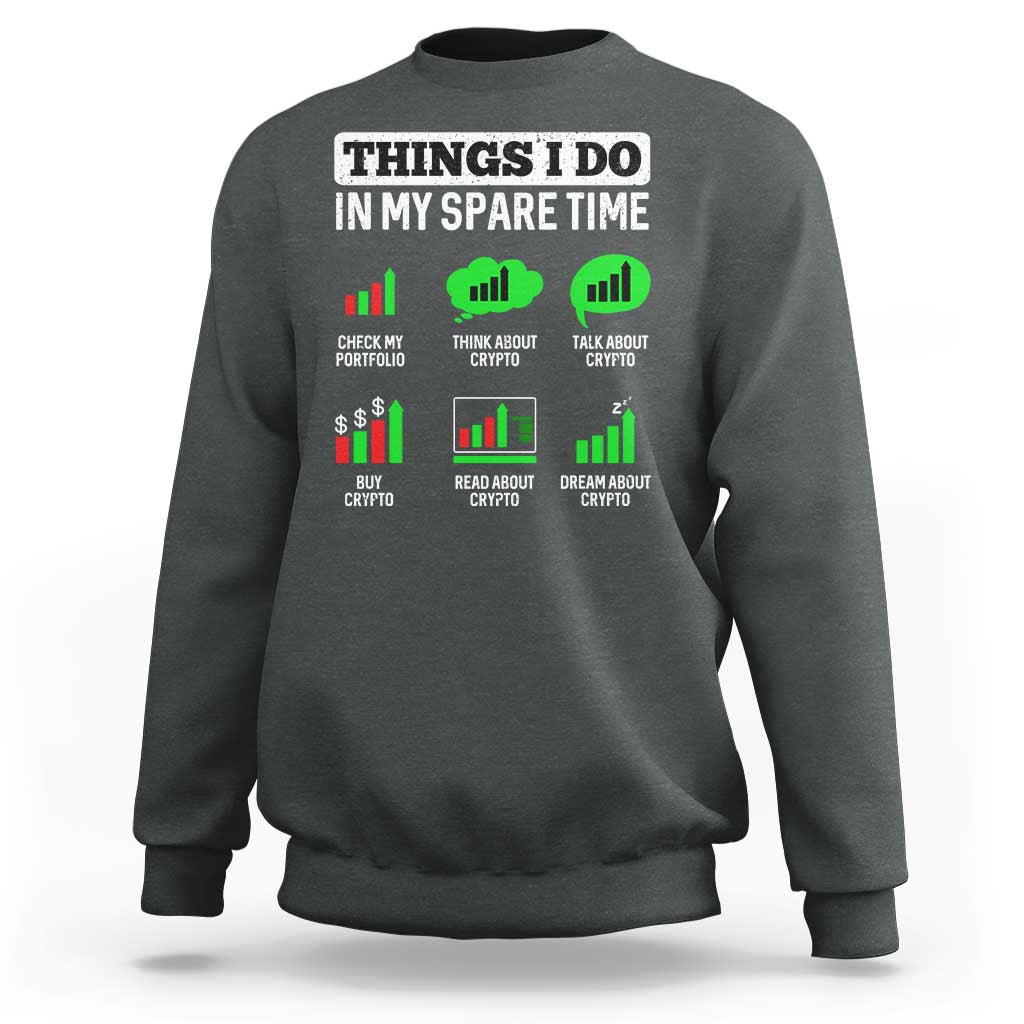 Funny Crypto Investing Sweatshirt Things I Do In My Spare Time Trading