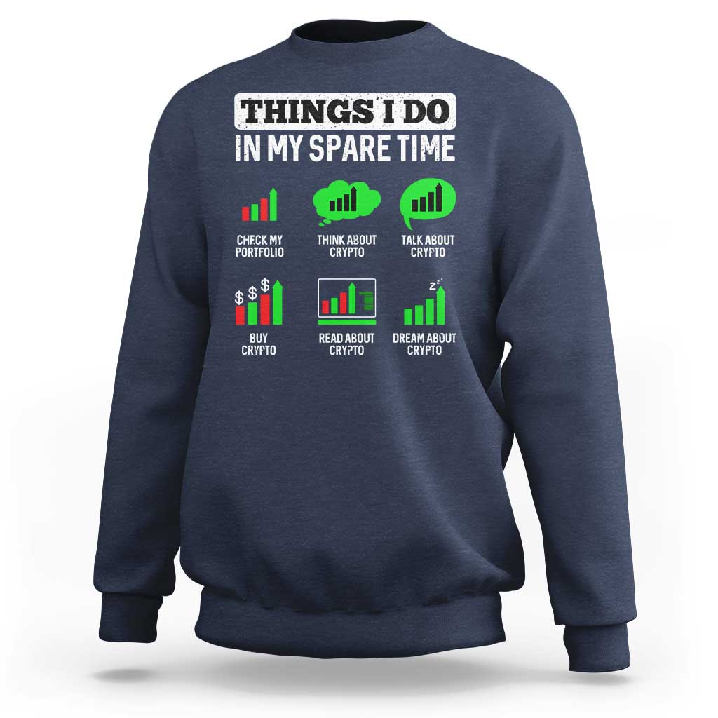 Funny Crypto Investing Sweatshirt Things I Do In My Spare Time Trading