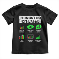 Funny Crypto Investing Toddler T Shirt Things I Do In My Spare Time Trading