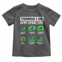 Funny Crypto Investing Toddler T Shirt Things I Do In My Spare Time Trading