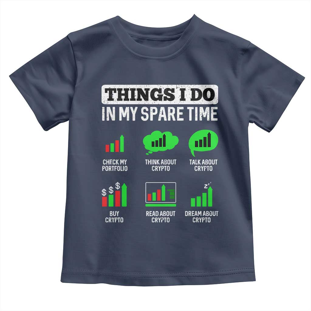 Funny Crypto Investing Toddler T Shirt Things I Do In My Spare Time Trading