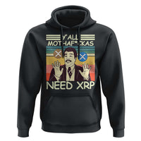 Funny Crypto Meme Hoodie Y'all Motha Fuckas Need XRP Cryptocurrency