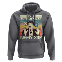 Funny Crypto Meme Hoodie Y'all Motha Fuckas Need XRP Cryptocurrency