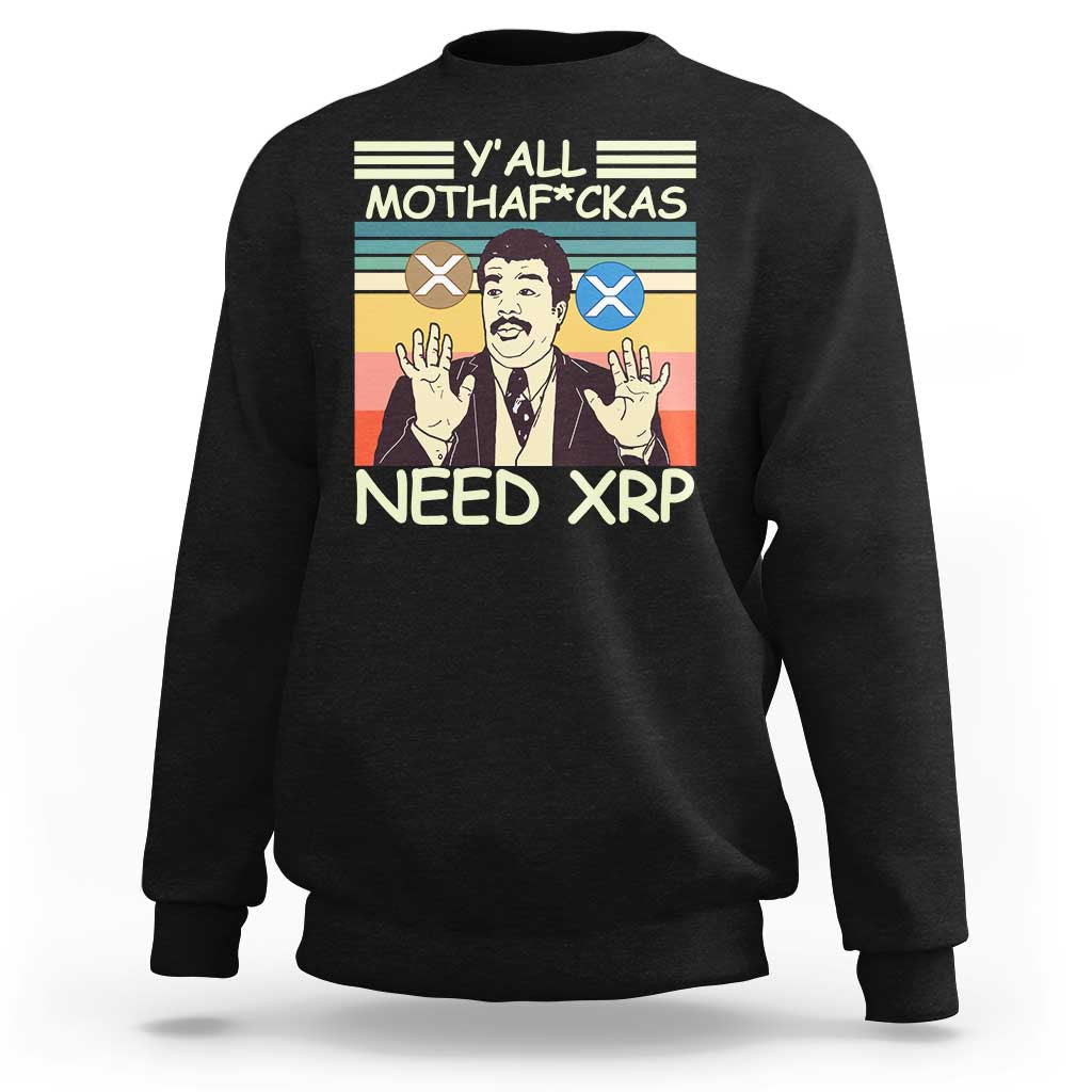 Funny Crypto Meme Sweatshirt Y'all Motha Fuckas Need XRP Cryptocurrency