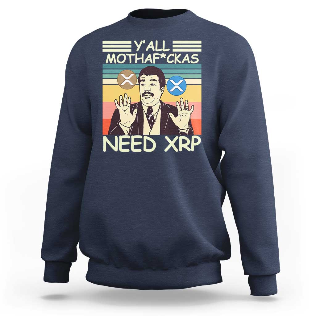 Funny Crypto Meme Sweatshirt Y'all Motha Fuckas Need XRP Cryptocurrency