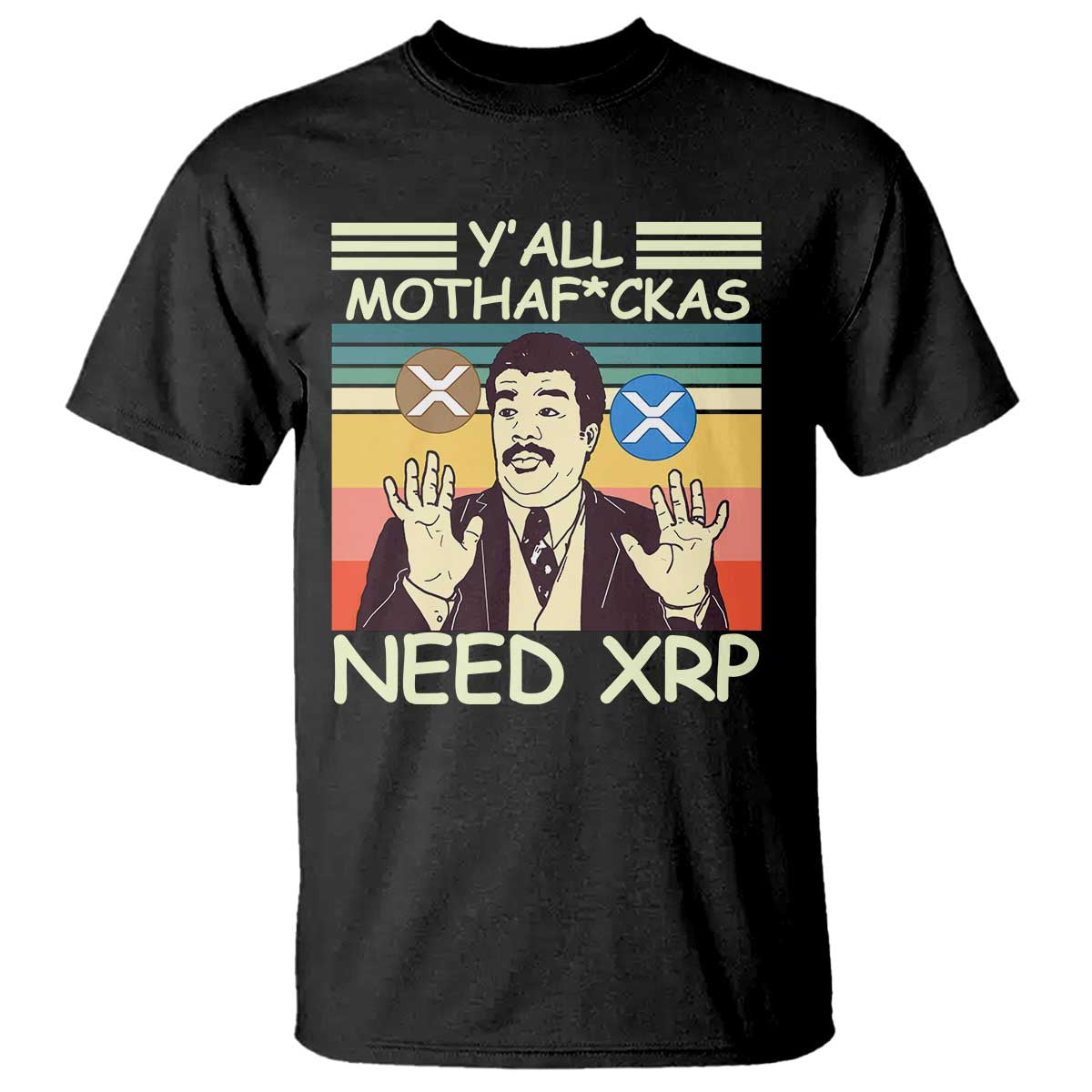 Funny Crypto Meme T Shirt Y'all Motha Fuckas Need XRP Cryptocurrency