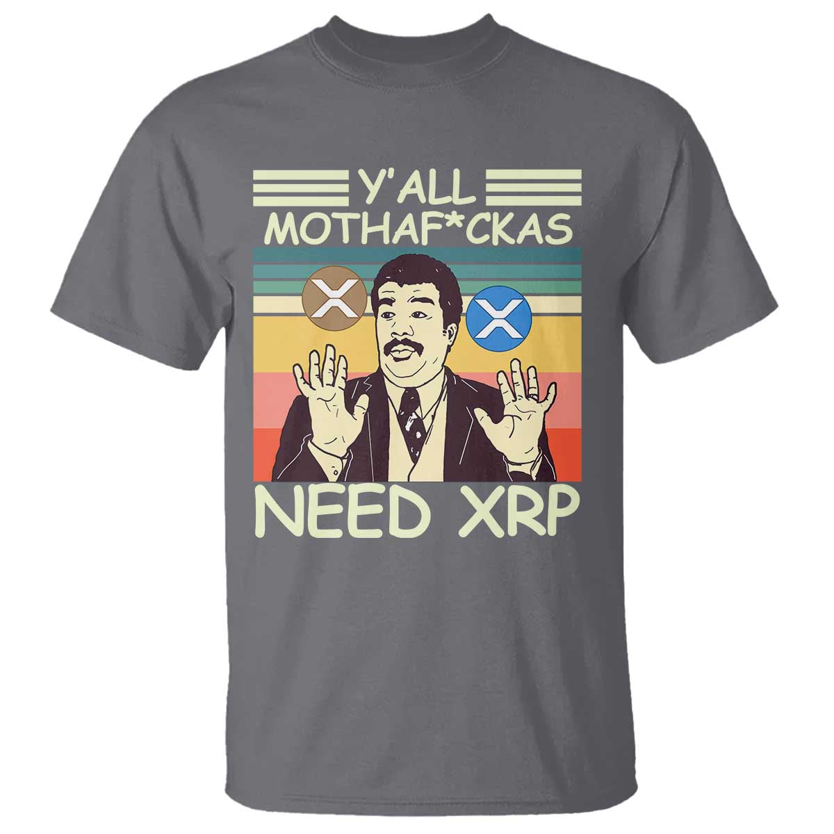 Funny Crypto Meme T Shirt Y'all Motha Fuckas Need XRP Cryptocurrency
