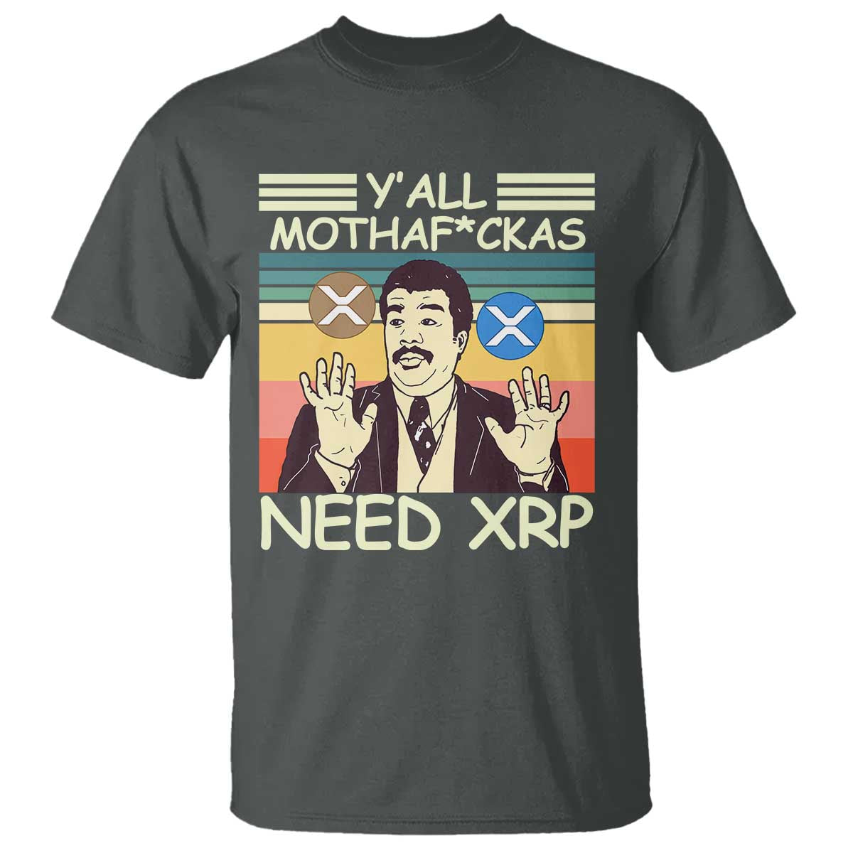 Funny Crypto Meme T Shirt Y'all Motha Fuckas Need XRP Cryptocurrency