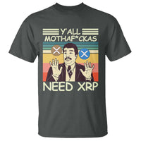 Funny Crypto Meme T Shirt Y'all Motha Fuckas Need XRP Cryptocurrency