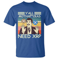 Funny Crypto Meme T Shirt Y'all Motha Fuckas Need XRP Cryptocurrency