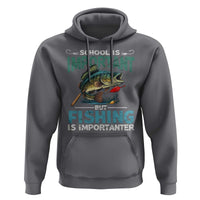 Funny Fishing Hoodie School Is Important But Fishing Is Importanter Bass Fisherman