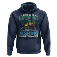 Funny Fishing Hoodie School Is Important But Fishing Is Importanter Bass Fisherman