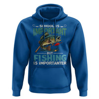 Funny Fishing Hoodie School Is Important But Fishing Is Importanter Bass Fisherman