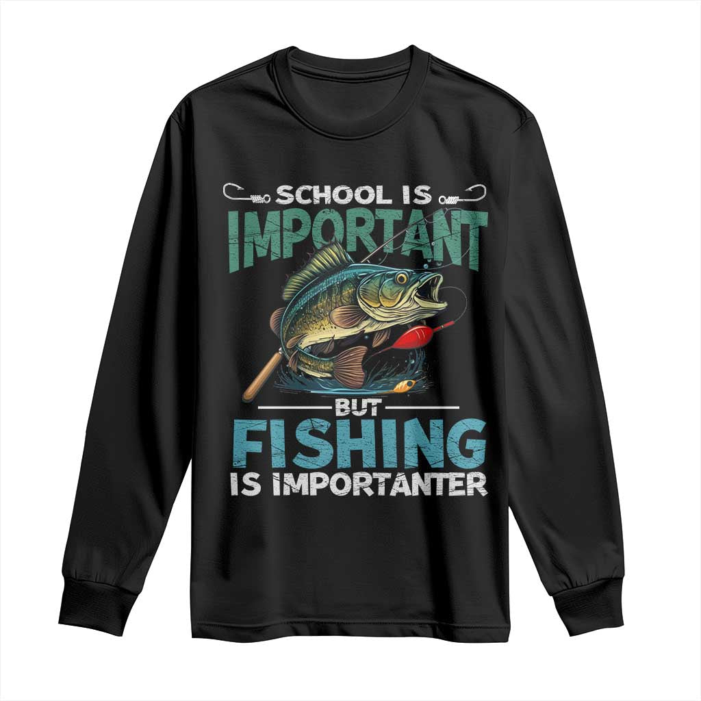 Funny Fishing Long Sleeve Shirt School Is Important But Fishing Is Importanter Bass Fisherman