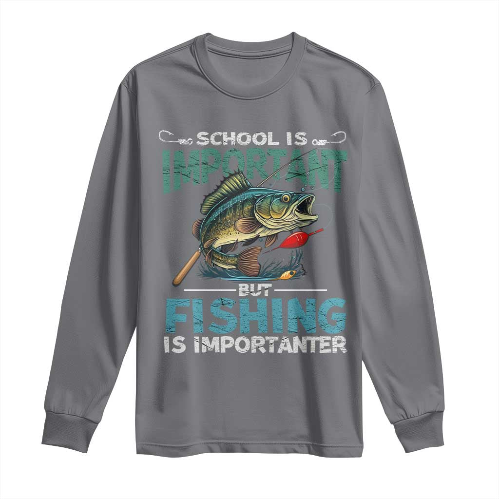 Funny Fishing Long Sleeve Shirt School Is Important But Fishing Is Importanter Bass Fisherman