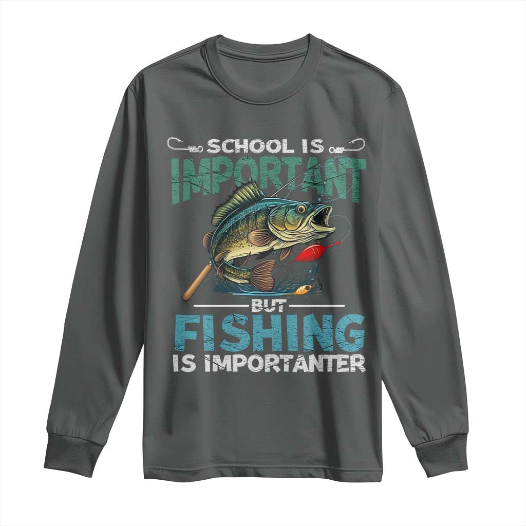 Funny Fishing Long Sleeve Shirt School Is Important But Fishing Is Importanter Bass Fisherman