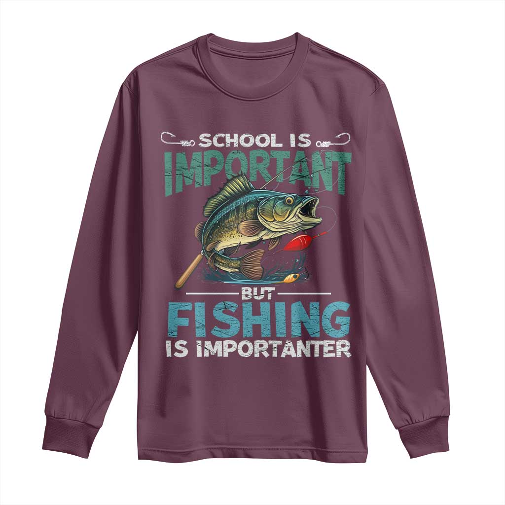Funny Fishing Long Sleeve Shirt School Is Important But Fishing Is Importanter Bass Fisherman