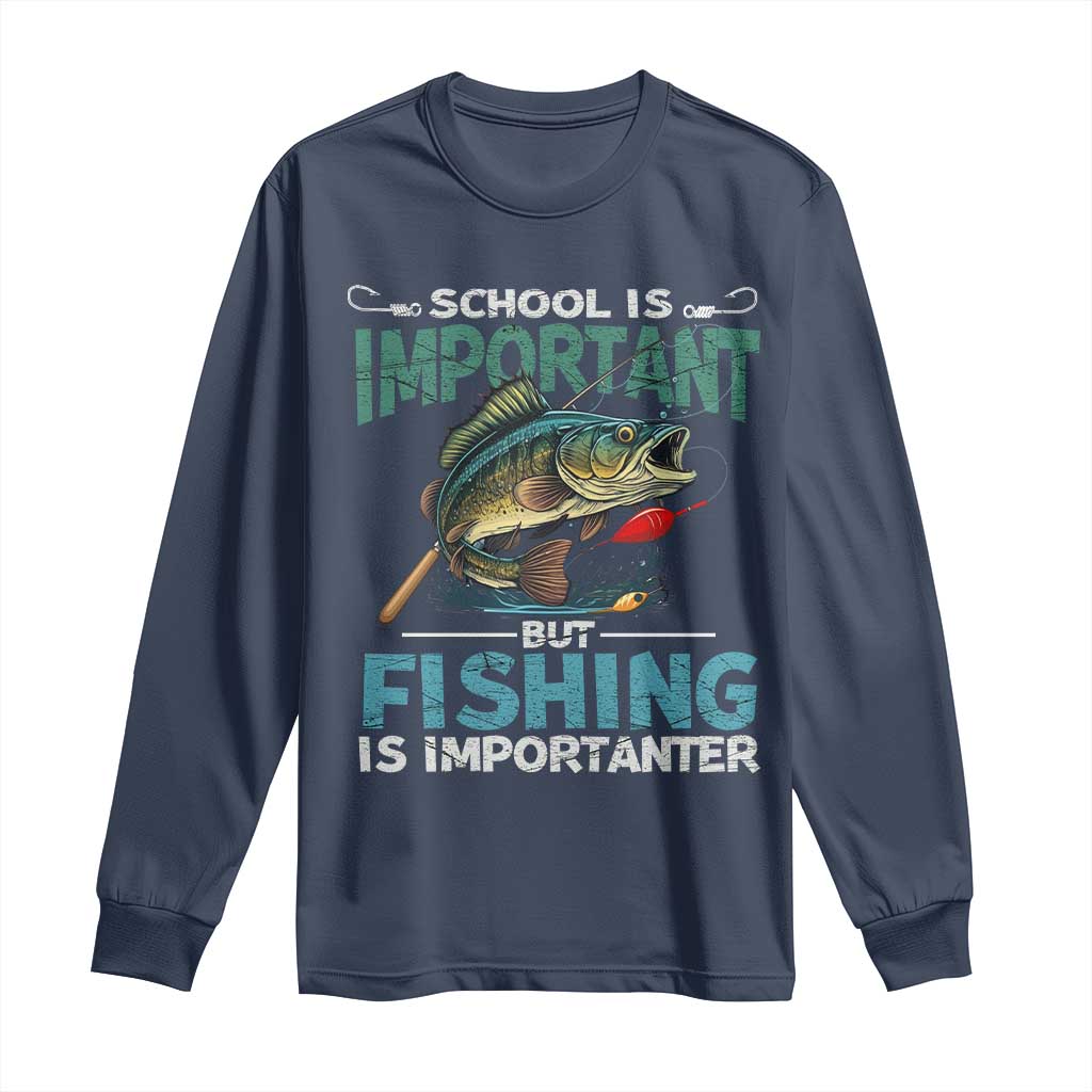 Funny Fishing Long Sleeve Shirt School Is Important But Fishing Is Importanter Bass Fisherman