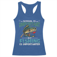 Funny Fishing Racerback Tank Top School Is Important But Fishing Is Importanter Bass Fisherman