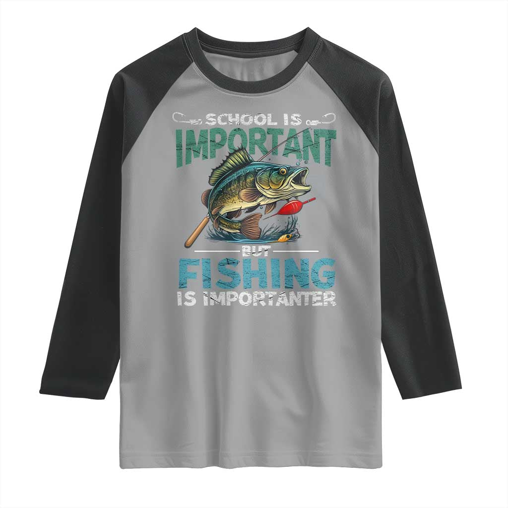 Funny Fishing Raglan Shirt School Is Important But Fishing Is Importanter Bass Fisherman