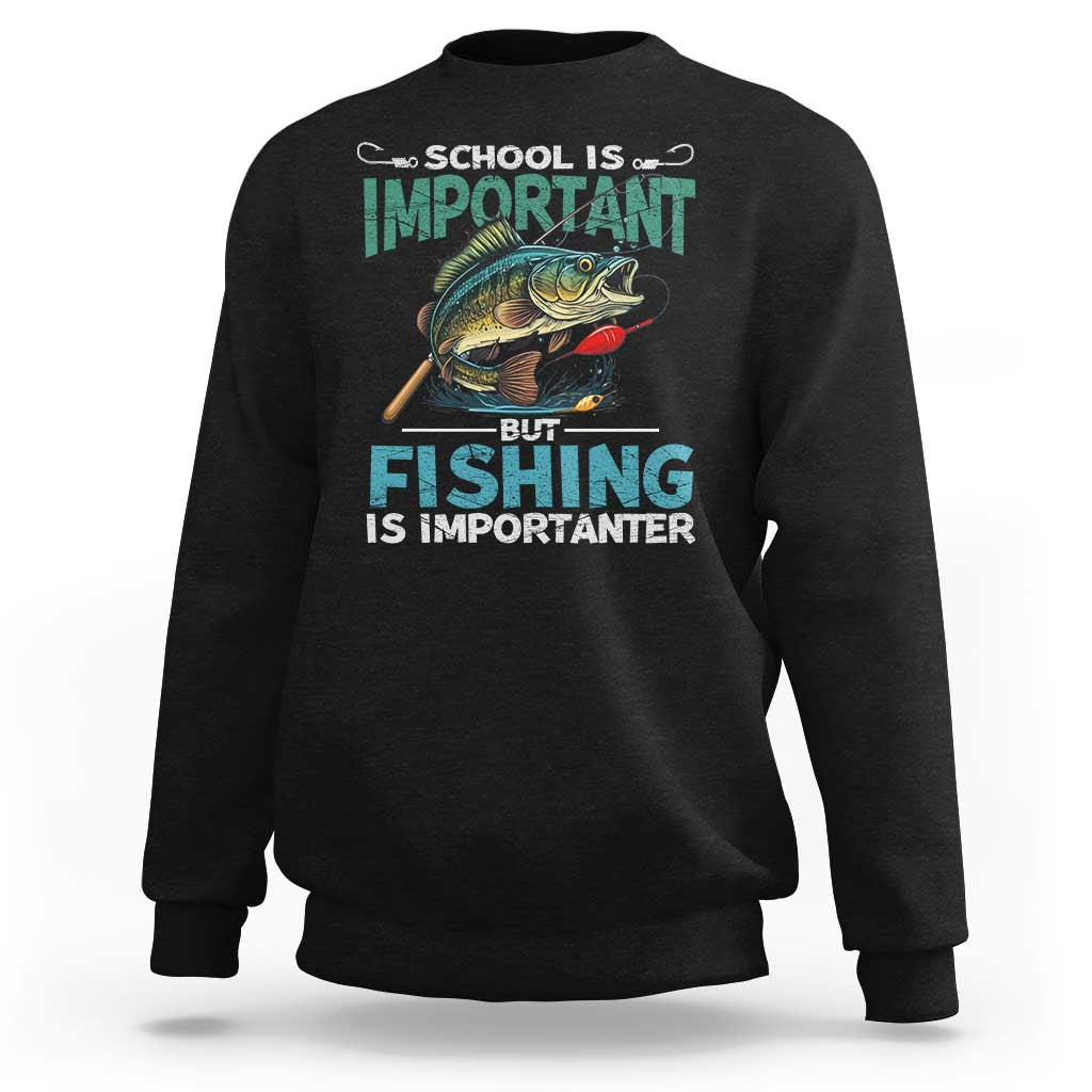 Funny Fishing Sweatshirt School Is Important But Fishing Is Importanter Bass Fisherman