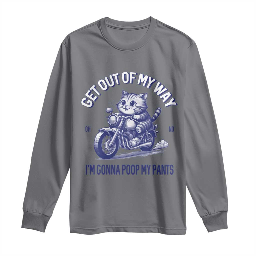 Funny Cat Meme Long Sleeve Shirt Get Out of My Way Gonna Poop My Pants Adult Humor Meme