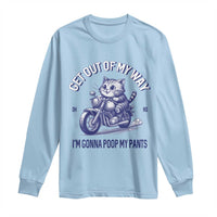 Funny Cat Meme Long Sleeve Shirt Get Out of My Way Gonna Poop My Pants Adult Humor Meme