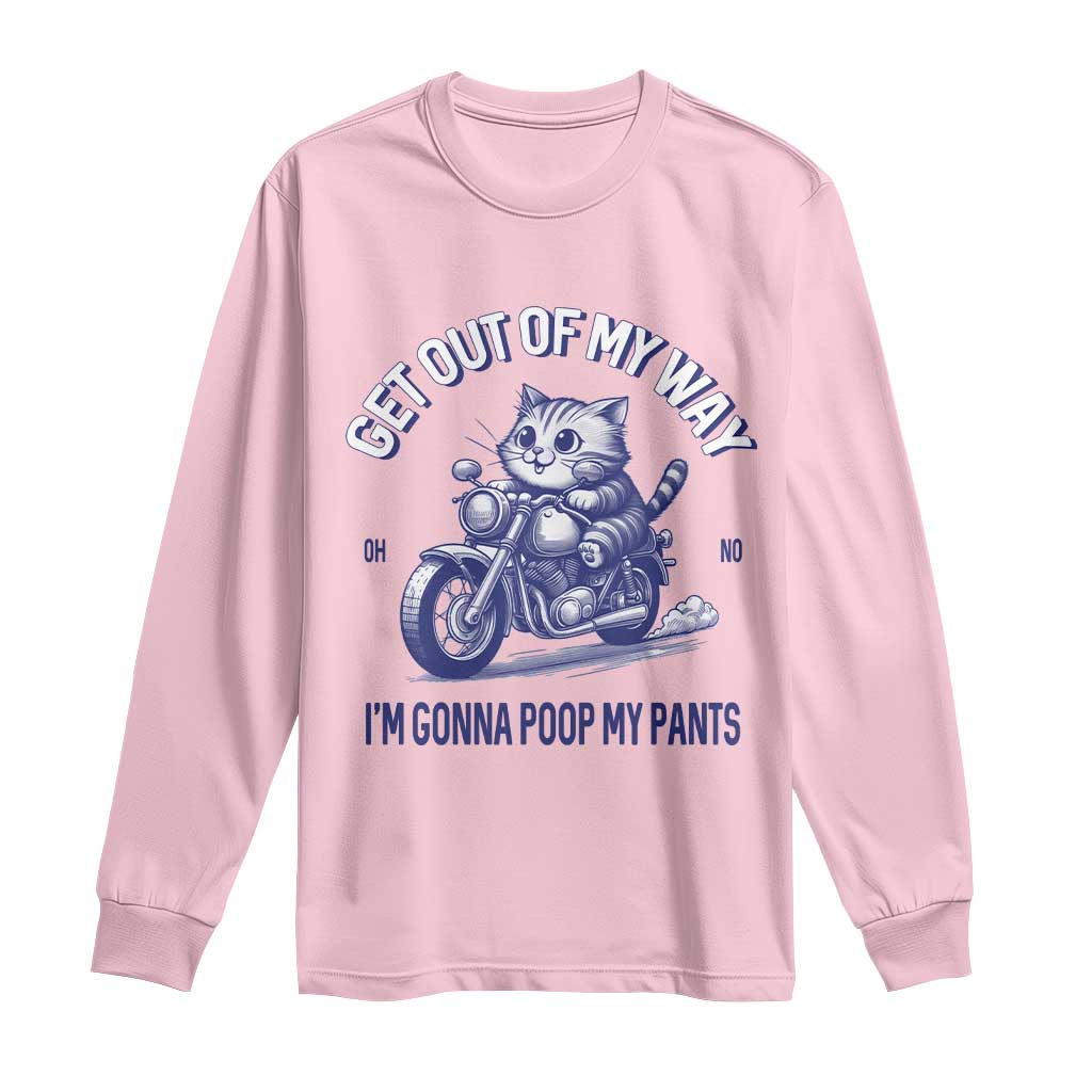 Funny Cat Meme Long Sleeve Shirt Get Out of My Way Gonna Poop My Pants Adult Humor Meme