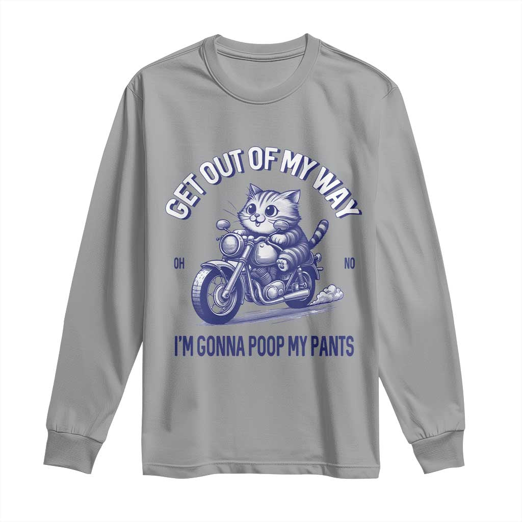 Funny Cat Meme Long Sleeve Shirt Get Out of My Way Gonna Poop My Pants Adult Humor Meme