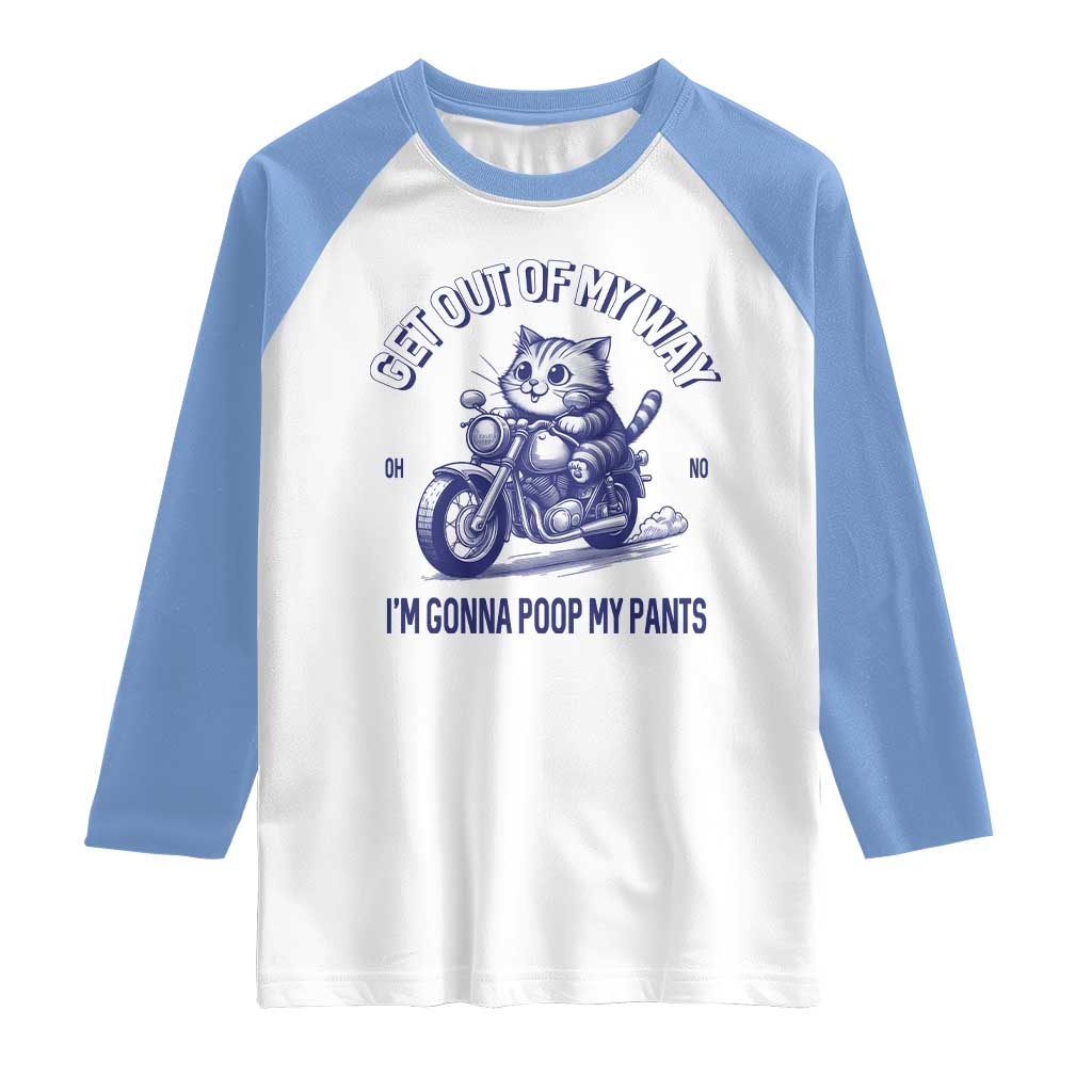 Funny Cat Meme Raglan Shirt Get Out of My Way Gonna Poop My Pants Adult Humor Meme
