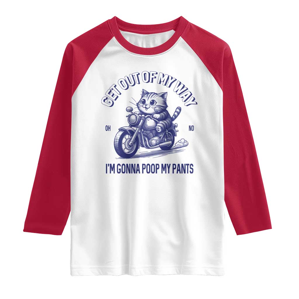Funny Cat Meme Raglan Shirt Get Out of My Way Gonna Poop My Pants Adult Humor Meme