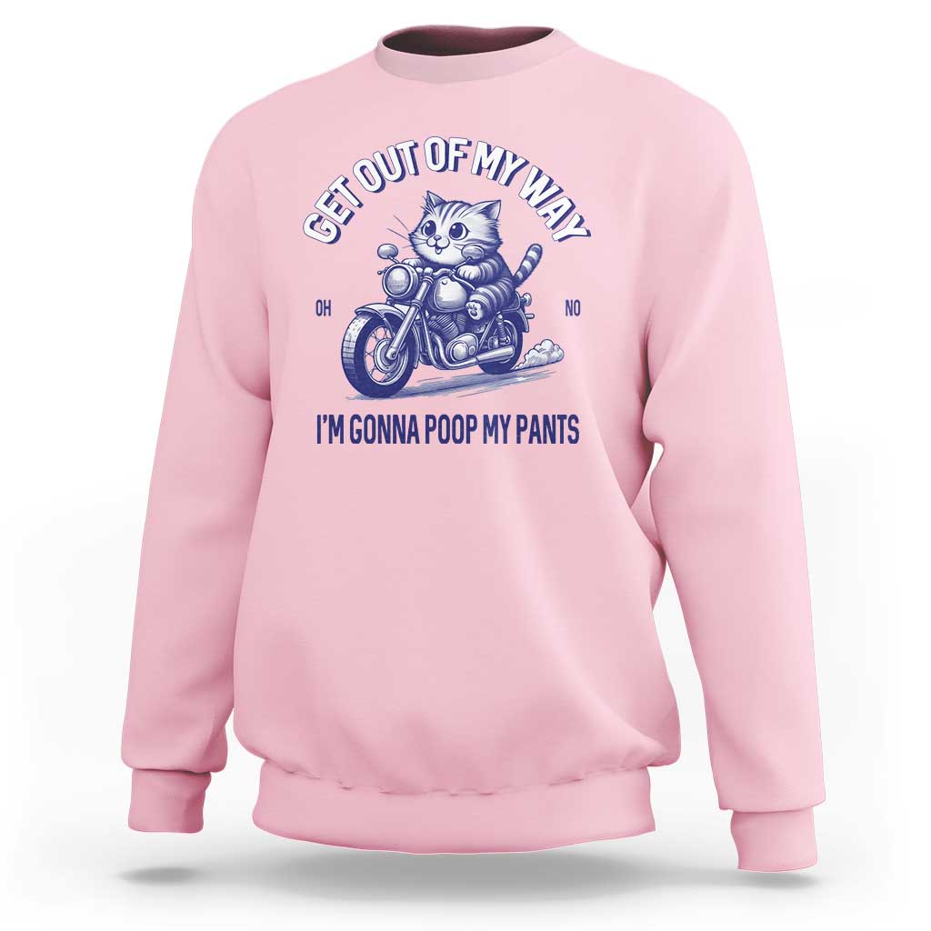 Funny Cat Meme Sweatshirt Get Out of My Way Gonna Poop My Pants Funny Adult Humor Meme