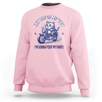 Funny Cat Meme Sweatshirt Get Out of My Way Gonna Poop My Pants Funny Adult Humor Meme