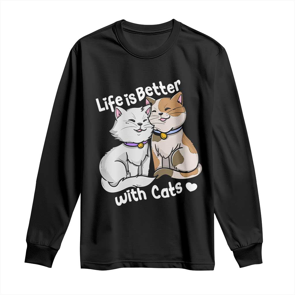 Cat Lover Long Sleeve Shirt Life Is Better With Cats Cute