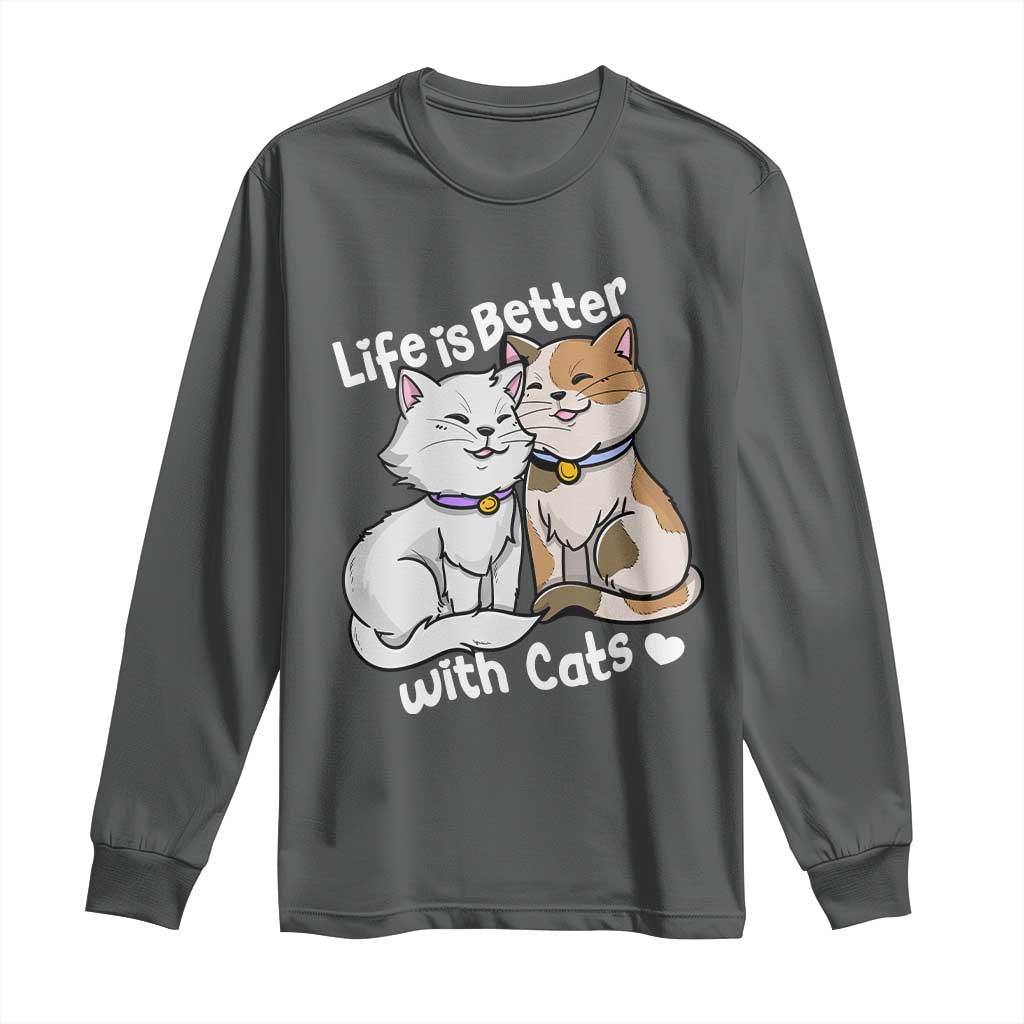 Cat Lover Long Sleeve Shirt Life Is Better With Cats Cute