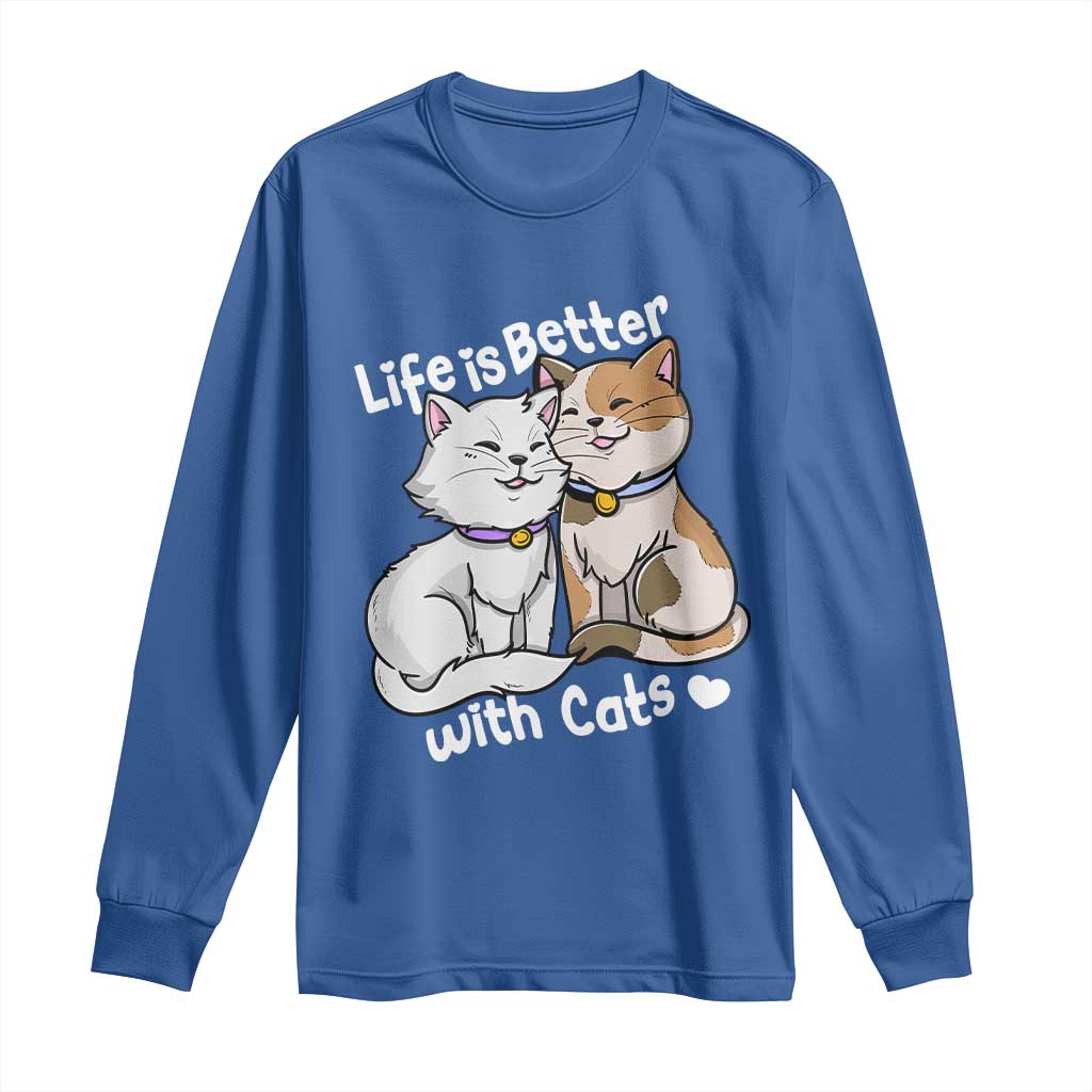 Cat Lover Long Sleeve Shirt Life Is Better With Cats Cute