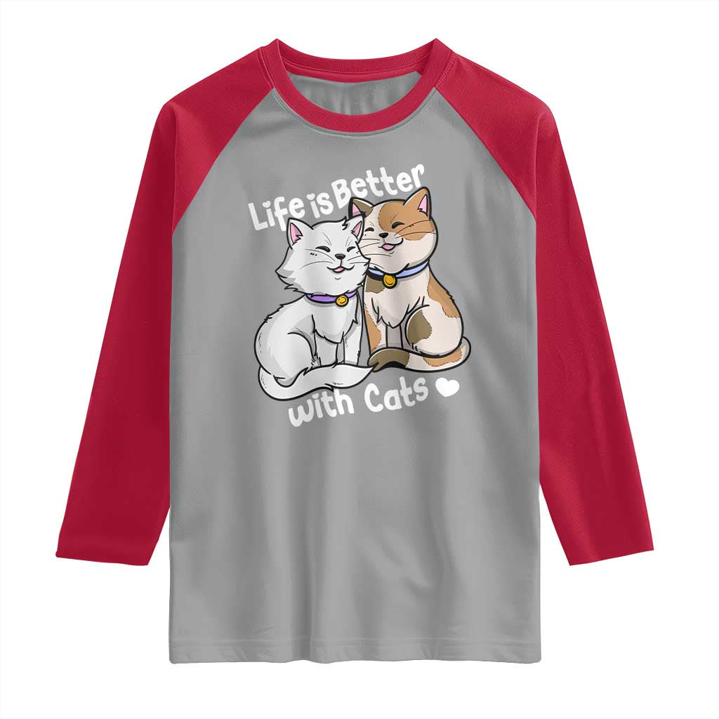 Cat Lover Raglan Shirt Life Is Better With Cats Cute