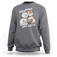 Cat Lover Sweatshirt Life Is Better With Cats Cute