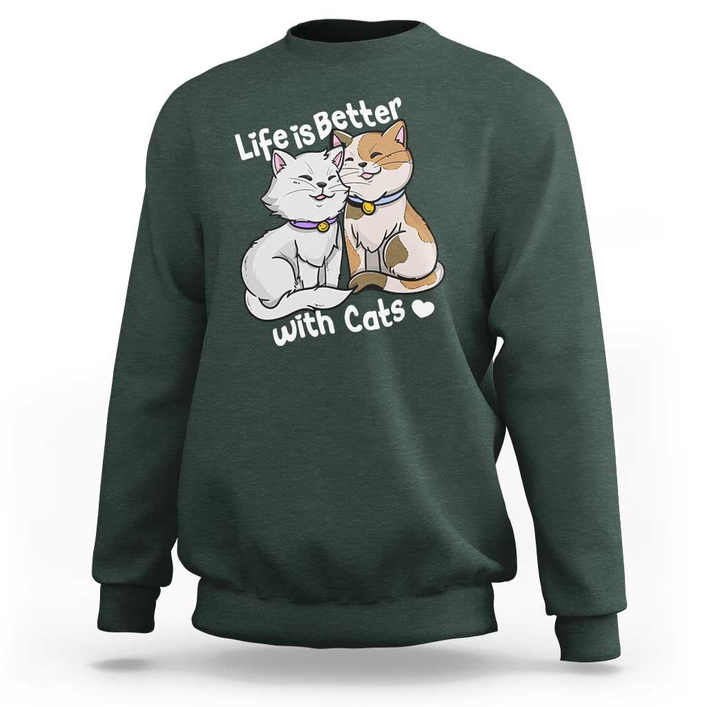 Cat Lover Sweatshirt Life Is Better With Cats Cute