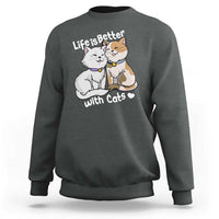 Cat Lover Sweatshirt Life Is Better With Cats Cute