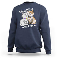 Cat Lover Sweatshirt Life Is Better With Cats Cute