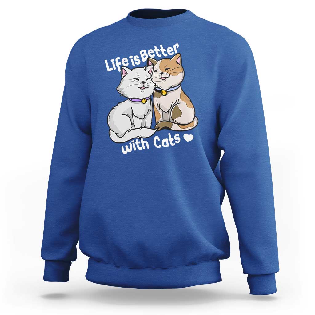 Cat Lover Sweatshirt Life Is Better With Cats Cute