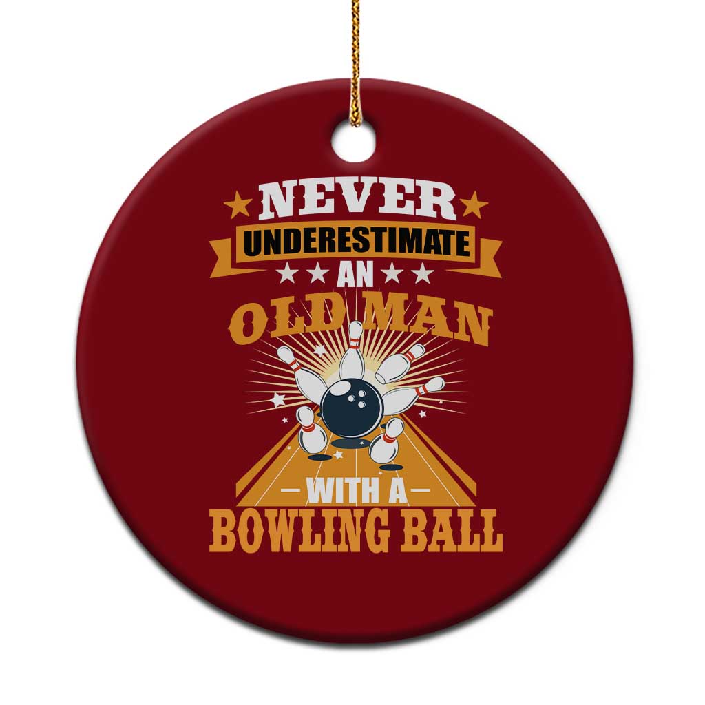 Funny Bowling Ceramic Ornament Never Underestimate Old Man Bowling Ball Mens Bowler - Wonder Print Shop
