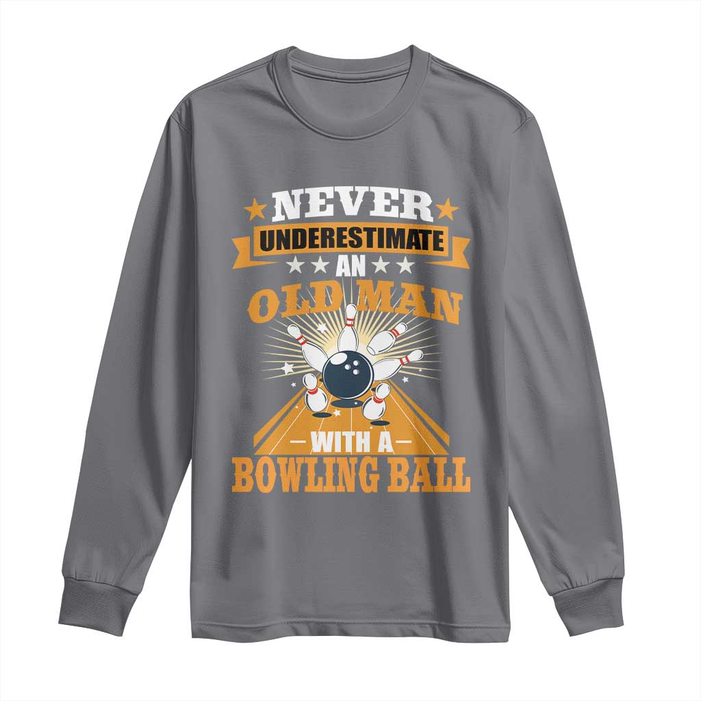 Funny Bowling Long Sleeve Shirt Never Underestimate Old Man Bowling Ball Mens Bowler