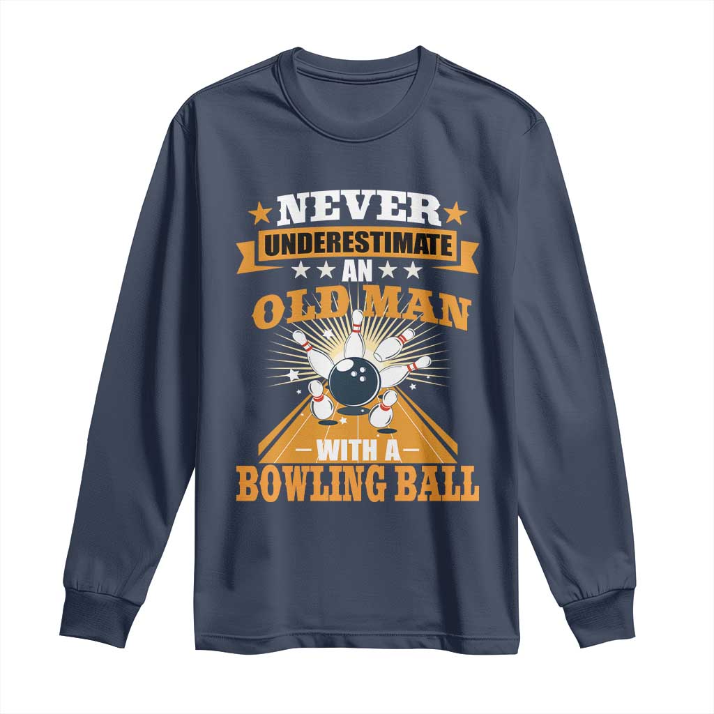 Funny Bowling Long Sleeve Shirt Never Underestimate Old Man Bowling Ball Mens Bowler