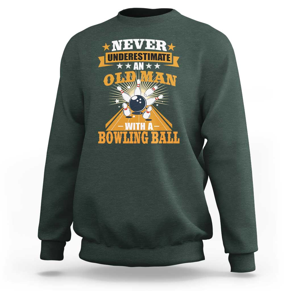 Funny Bowling Sweatshirt Never Underestimate Old Man Bowling Ball Mens Bowler