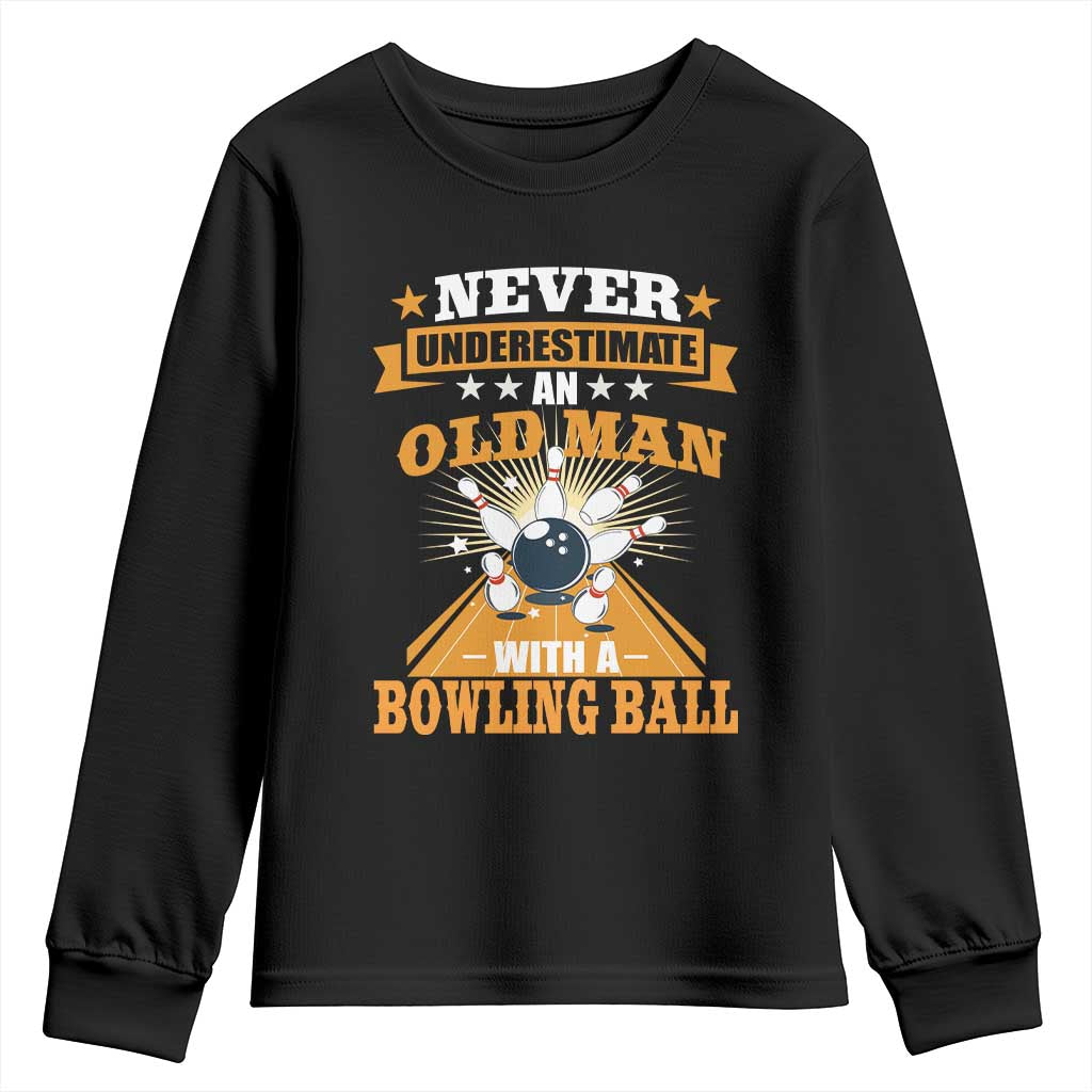 Funny Bowling Youth Sweatshirt Never Underestimate Old Man Bowling Ball Mens Bowler