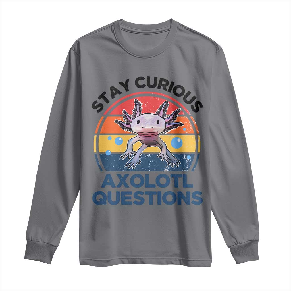 Funny Axolotl Pun Long Sleeve Shirt I Stay Curious Axolotl Question Retro