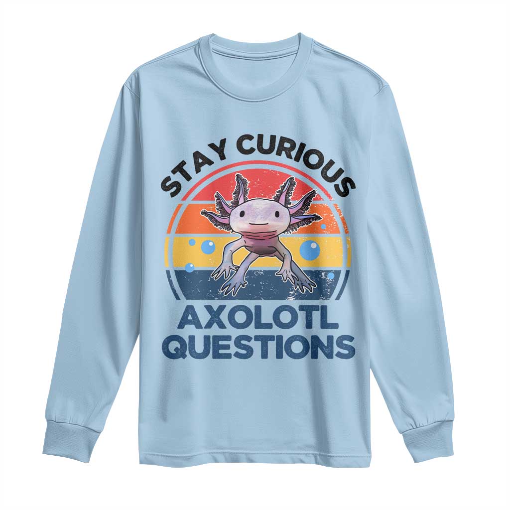 Funny Axolotl Pun Long Sleeve Shirt I Stay Curious Axolotl Question Retro